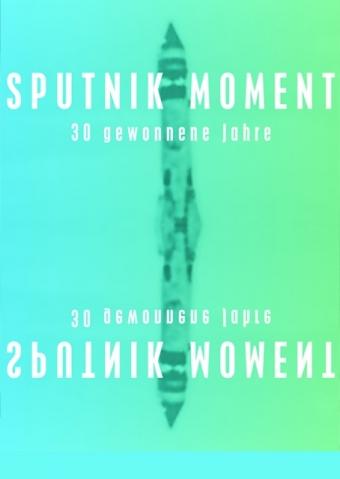 Sputnik Moment - 30 gewonnene Jahre