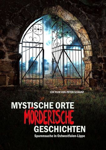 Mystische Orte - Mörderische Geschichten - Spurensuche in Ostwestfalen-Lippe