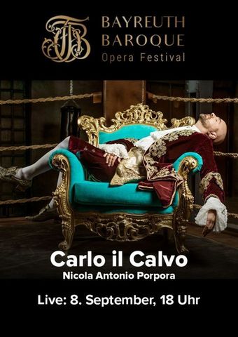 Bayreuth Baroque Opera Festival: Carlo il Calvo (Nicola Antonio Porpora) Live