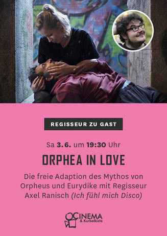 ORPHEA IN LOVE mit Regisseur Axel Ranisch