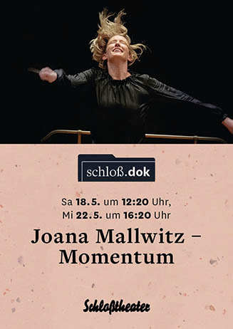 schloß.dok: JOANA MALLWITZ - MOMENTUM